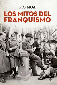 Los mitos del franquismo - Moa, Pío