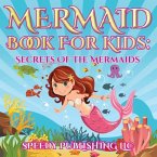 Mermaid Book For Kids: Secrets Of The Mermaids