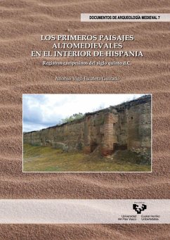 Los primeros paisajes altomedievales en el interior de Hispania : registros campesinos del siglo V d. C. - Vigil-Escalera Guirado, Alfonso