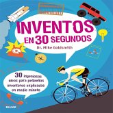 Inventos en 30 segundos : 30 ingeniosas ideas para pequeños inventores explicadas en medio minuto