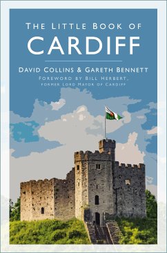 The Little Book of Cardiff (eBook, ePUB) - Collins, David; Bennett, Gareth