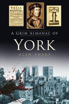 A Grim Almanac of York (eBook, ePUB) - Sharp, Alan