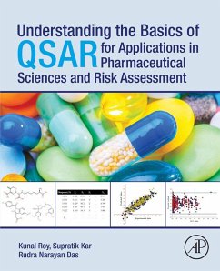 Understanding the Basics of QSAR for Applications in Pharmaceutical Sciences and Risk Assessment (eBook, ePUB) - Roy, Kunal; Kar, Supratik; Das, Rudra Narayan
