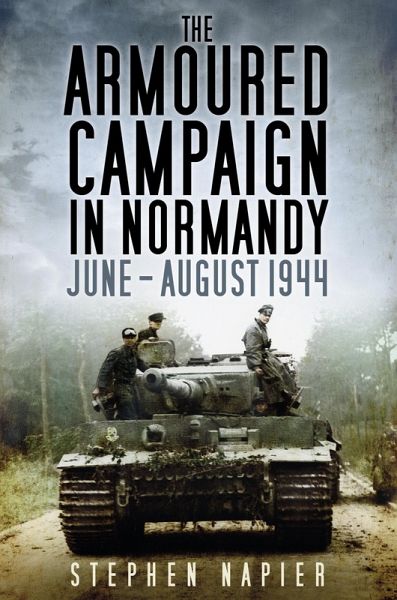 The Armoured Campaign in Normandy (eBook, ePUB) The Armoured Campaign in Normandy (eBook, ePUB)