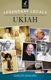 Legendary Locals of Ukiah (eBook, ePUB)