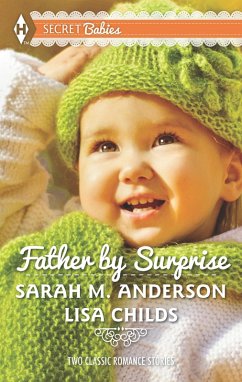 Father By Surprise: A Man of Distinction / His Baby Surprise (eBook, ePUB) - Anderson, Sarah M.; Childs, Lisa