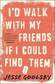 I'd Walk with My Friends If I Could Find Them (eBook, ePUB)