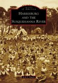 Harrisburg and the Susquehanna River (eBook, ePUB)
