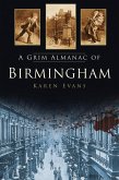 A Grim Almanac of Birmingham (eBook, ePUB)