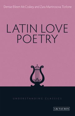 Latin Love Poetry (eBook, ePUB) - McCoskey, Denise Eileen; Torlone, Zara Martirosova