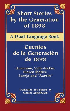 Short Stories by the Generation of 1898/Cuentos de la Generación de 1898 (eBook, ePUB) - Unamuno, Miguel De; Valle-Inclán, Ramón Del; Baroja, Pío; Ibáñez, Vicente Blasco; Azorín