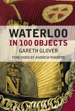 Waterloo in 100 Objects (eBook, ePUB) - Glover, Gareth