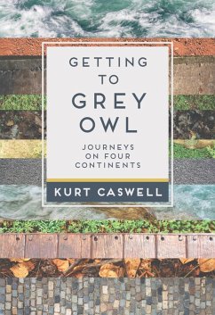 Getting to Grey Owl (eBook, ePUB) - Caswell, Kurt