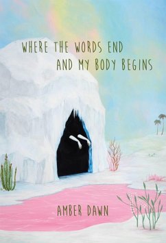 Where the words end and my body begins (eBook, ePUB) - Dawn, Amber