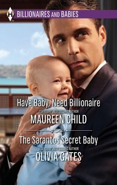 Have Baby, Need Billionaire & The Sarantos Secret Baby (eBook, ePUB) - Child, Maureen; Gates, Olivia