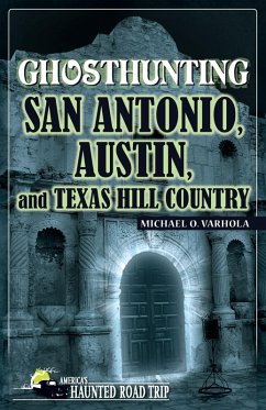 Ghosthunting San Antonio, Austin, and Texas Hill Country (eBook, ePUB) - Varhola, Michael