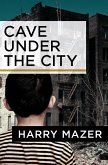 Cave Under the City (eBook, ePUB) Cave Under the City (eBook, ePUB)