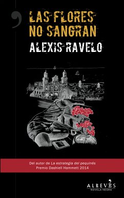 Las flores no sangran (eBook, ePUB) - Ravelo, Alexis