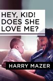 Hey, Kid! Does She Love Me? (eBook, ePUB) Hey, Kid! Does She Love Me? (eBook, ePUB)