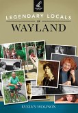 Legendary Locals of Wayland (eBook, ePUB)