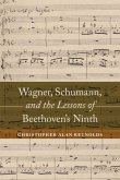 Wagner, Schumann, and the Lessons of Beethoven's Ninth (eBook, ePUB)