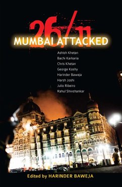 26/11 Mumbai Attacked (eBook, ePUB) - Khetan, Ashish; Karkaria, Bachi; Khetan, Chris; Koshy, George; Joshi, Harsh; Riberio, Julio; Shivshankar, Rahul