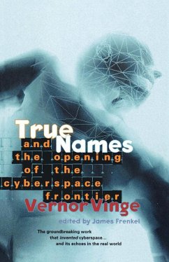 True Names and the Opening of the Cyberspace Frontier (eBook, ePUB) - Vinge, Vernor