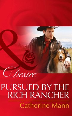 Pursued By The Rich Rancher (eBook, ePUB) - Mann, Catherine Pursued By The Rich Rancher (eBook, ePUB) - Mann, Catherine