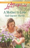 A Mother To Love (eBook, ePUB) A Mother To Love (eBook, ePUB)