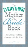 The Everything Mother of the Bride Book (eBook, ePUB)