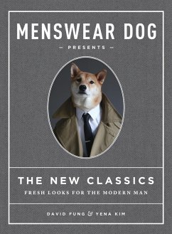 Menswear Dog Presents the New Classics (eBook, ePUB) - Fung, David; Kim, Yena