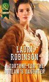 A Fortune For The Outlaw's Daughter (eBook, ePUB)