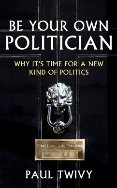 Be Your Own Politician (eBook, ePUB) - Twivy, Paul