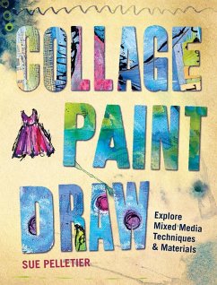 Collage, Paint, Draw (eBook, ePUB) - Pelletier, Sue