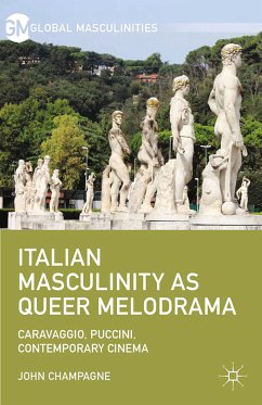 Italian Masculinity as Queer Melodrama (eBook, PDF) - Champagne, John