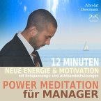 Power Meditation für Manager und Managerinnen - 12 Minuten neue Energie und Motivation durch Entspannungs- und Achtsamkeitsübungen (MP3-Download)