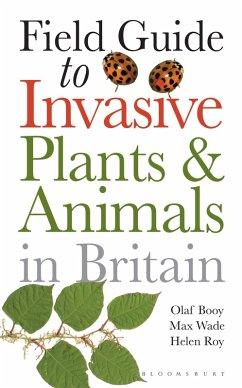 Field Guide to Invasive Plants and Animals in Britain (eBook, PDF) - Booy, Olaf; Wade, Max; Roy, Helen
