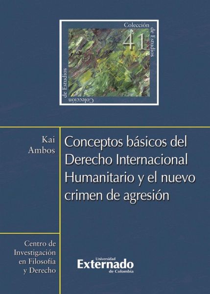 Conceptos básicos del Derecho Internacional Humanitario y el nuevo crimen de agresión (eBook, ePUB)