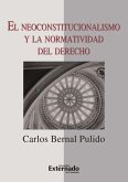El neoconstitucionalismo y la normatividad del derecho (eBook, ePUB)