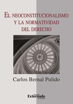 El neoconstitucionalismo y la normatividad del derecho (eBook, ePUB) - Carlos, Bernal Pulido