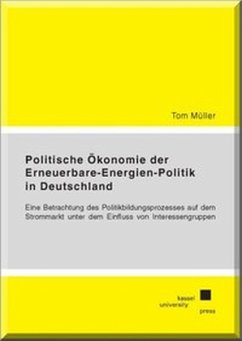 Politische Ökonomie der Erneuerbare-Energien-Politik in Deutschland - Müller, Tom