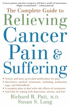 The Complete Guide to Relieving Cancer Pain and Suffering (eBook, ePUB) - Patt, Richard B. M. D.; Lang, Susan S.