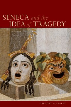 Seneca and the Idea of Tragedy (eBook, ePUB) - Staley, Gregory A.