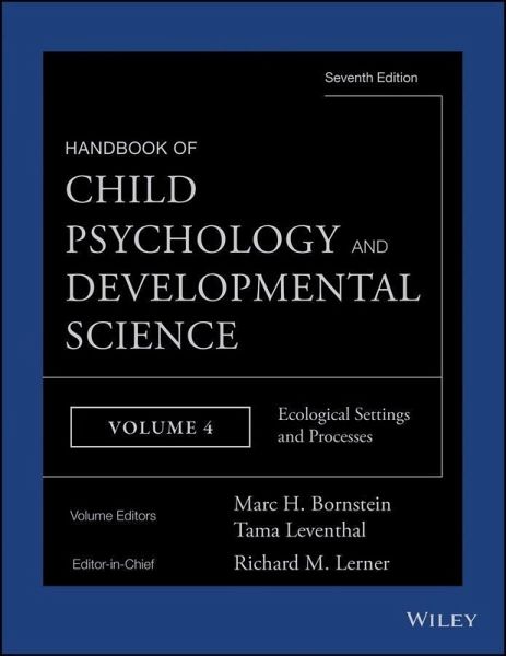 Handbook of Child Psychology and Developmental Science, Volume 4, Ecological Settings and Processes (eBook, PDF) Handbook of Child Psychology and Developmental Science, Volume 4, Ecological Settings and Processes (eBook, PDF)