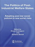 The Politics of Post-Industrial Welfare States (eBook, PDF) The Politics of Post-Industrial Welfare States (eBook, PDF)
