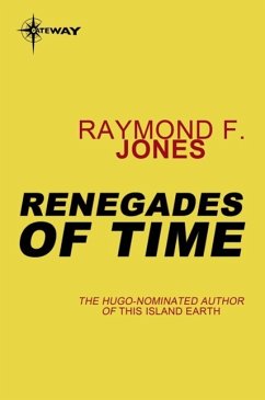 Renegades of Time (eBook, ePUB) - Jones, Raymond F.