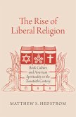 The Rise of Liberal Religion (eBook, ePUB) The Rise of Liberal Religion (eBook, ePUB)