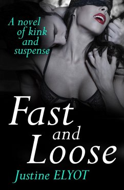 Fast And Loose (eBook, ePUB) - Elyot, Justine