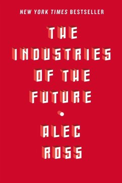 The Industries of the Future (eBook, ePUB) - Ross, Alec