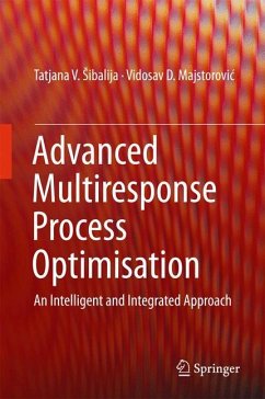 Advanced Multiresponse Process Optimisation - Sibalija, Tatjana;Majstorovic, Vidosav D.
